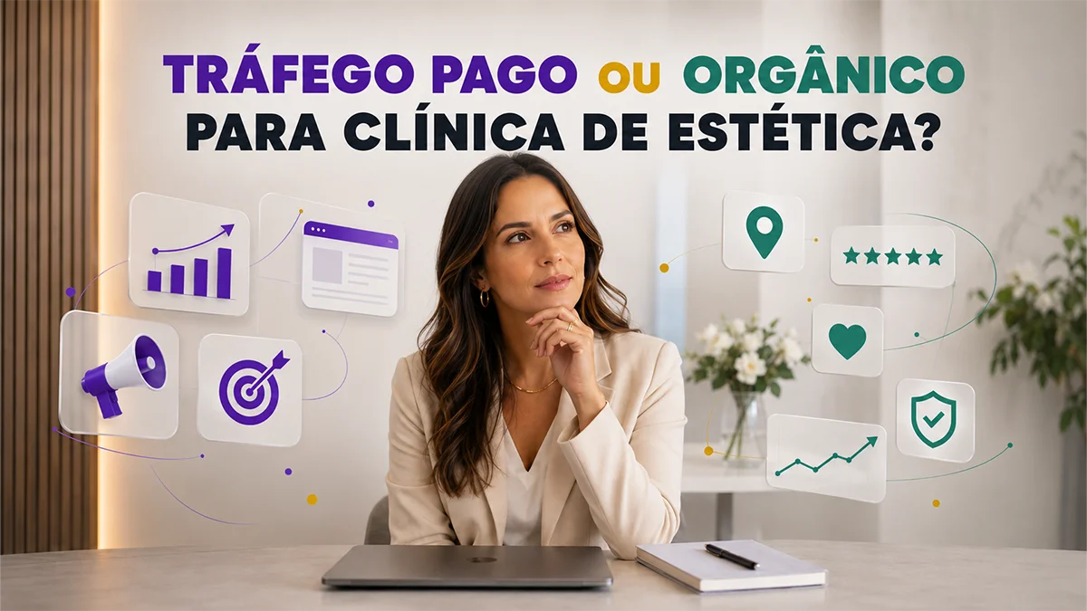 Tráfego pago ou orgânico para clínica de estética?